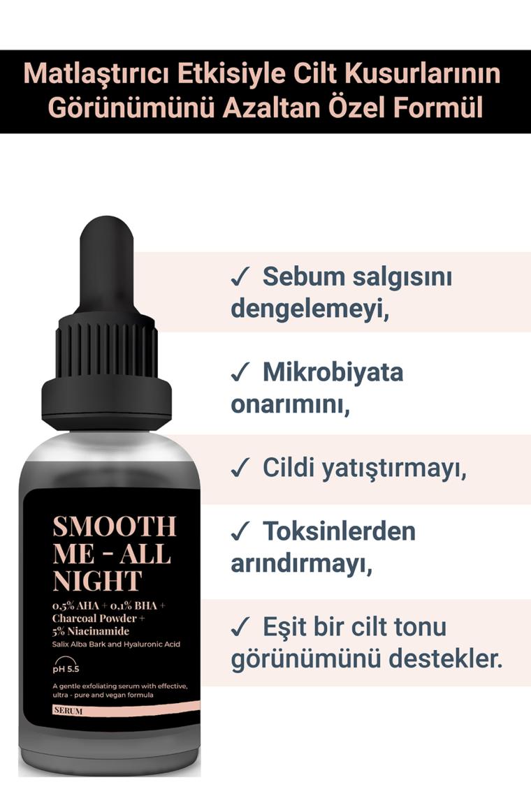 Smooth Me– All Nıght | Aktif Kömür İçeren Matlaştırıcı ve Cilt Kusur Görünümünü Azaltıcı Siyah Serum