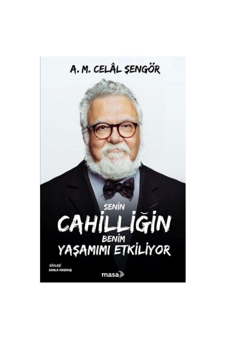 Senin Cahilliğin Benim Yaşamımı Etkiliyor