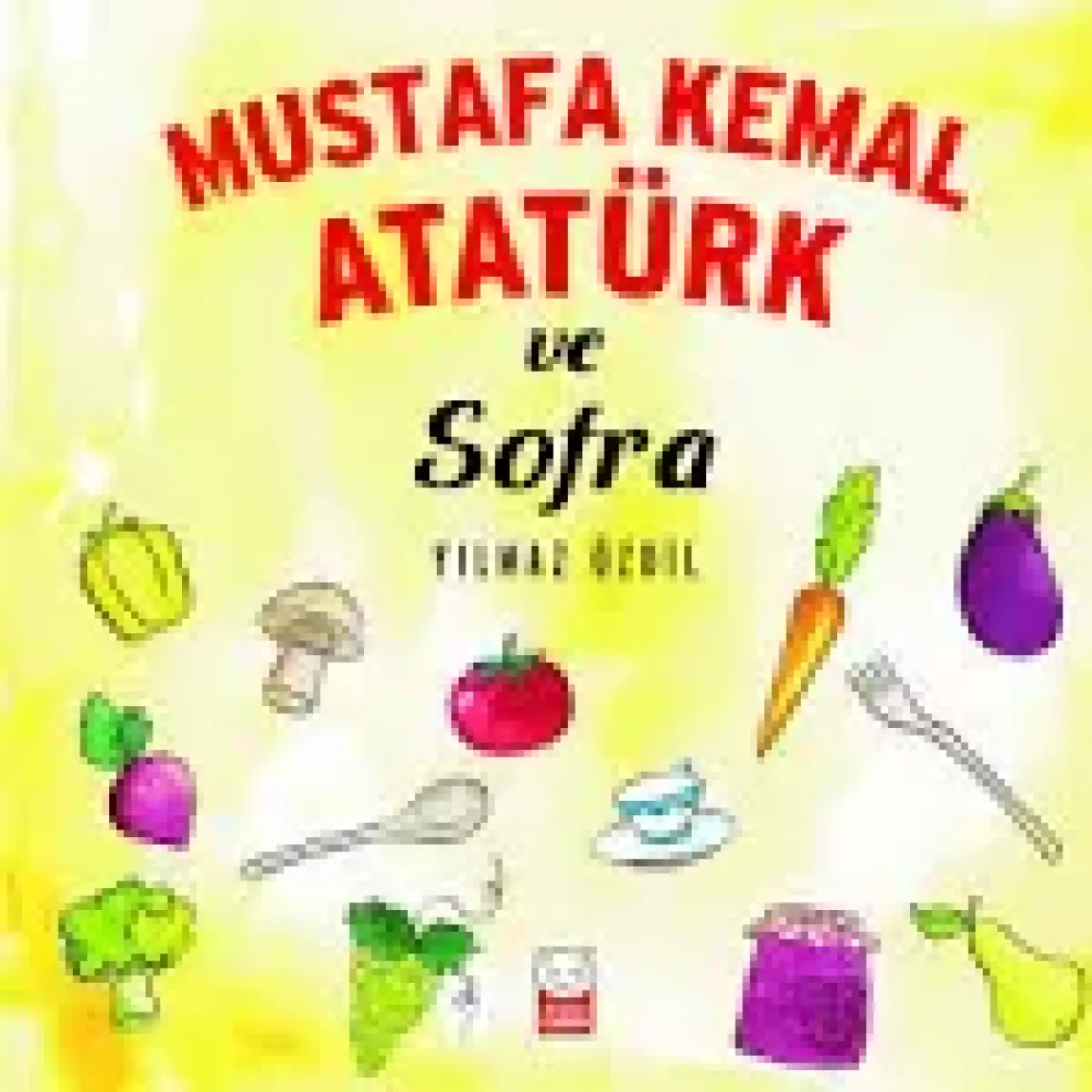 Mustafa Kemal Atatürk Ve Sofra - Yılmaz Özdil