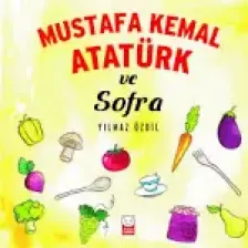 Mustafa Kemal Atatürk Ve Sofra - Yılmaz Özdil