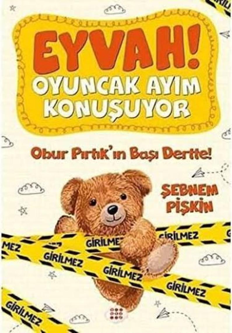 Eyvah ! Oyuncak Ayım Konuşuyor 1 – Obur Pırtık’In Başı Dertte ! - Şebnem Pişkin