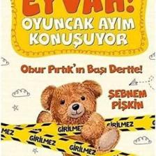 Eyvah ! Oyuncak Ayım Konuşuyor 1 – Obur Pırtık’In Başı Dertte ! - Şebnem Pişkin