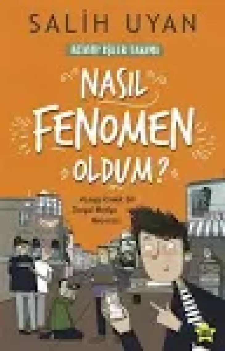 Nasıl Fenomen Oldum? (Akıl Almaz Maceralar) - Salih Uyan