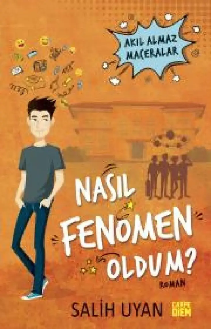 Nasıl Fenomen Oldum? (Akıl Almaz Maceralar) - Salih Uyan