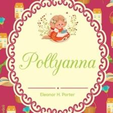 Pollyanna- Eleanor H. Porter