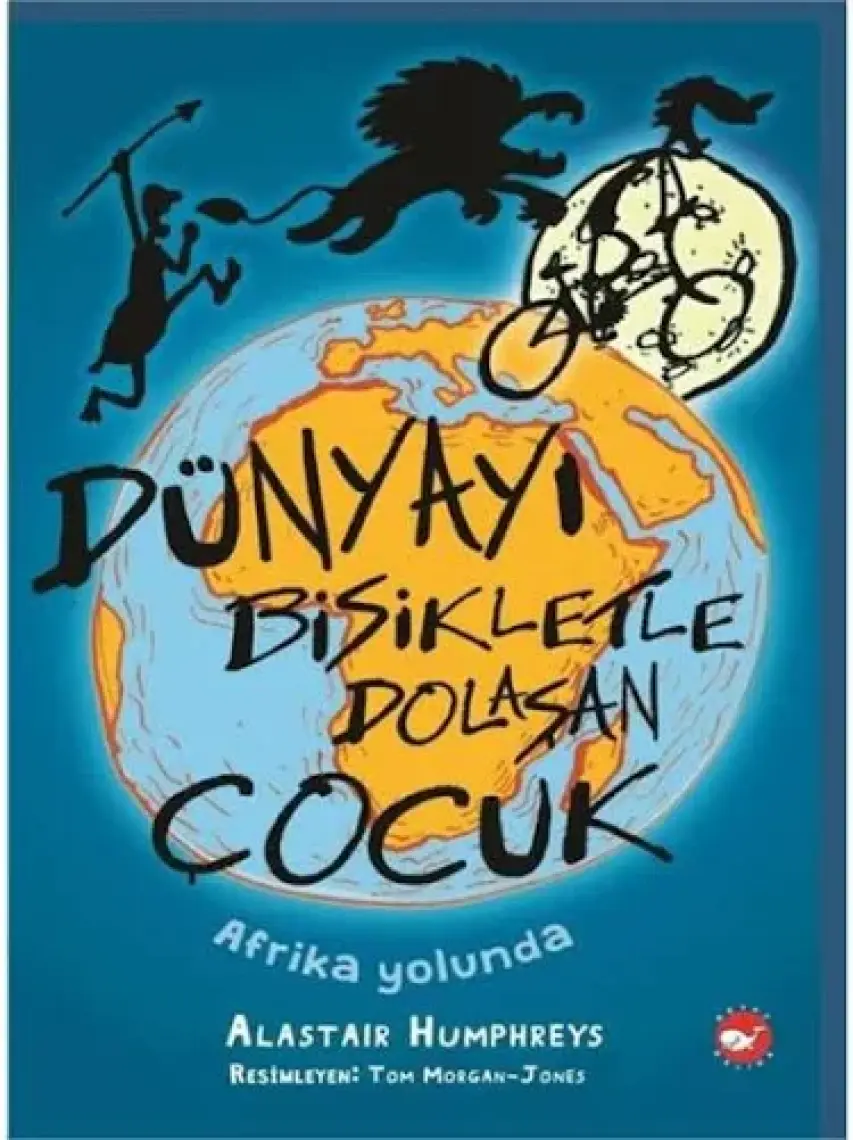 Dünyayı Bisikletle Dolaşan Çocuk 2 – Amerika Kıtası Yolculuğu - Alastair Humphreys