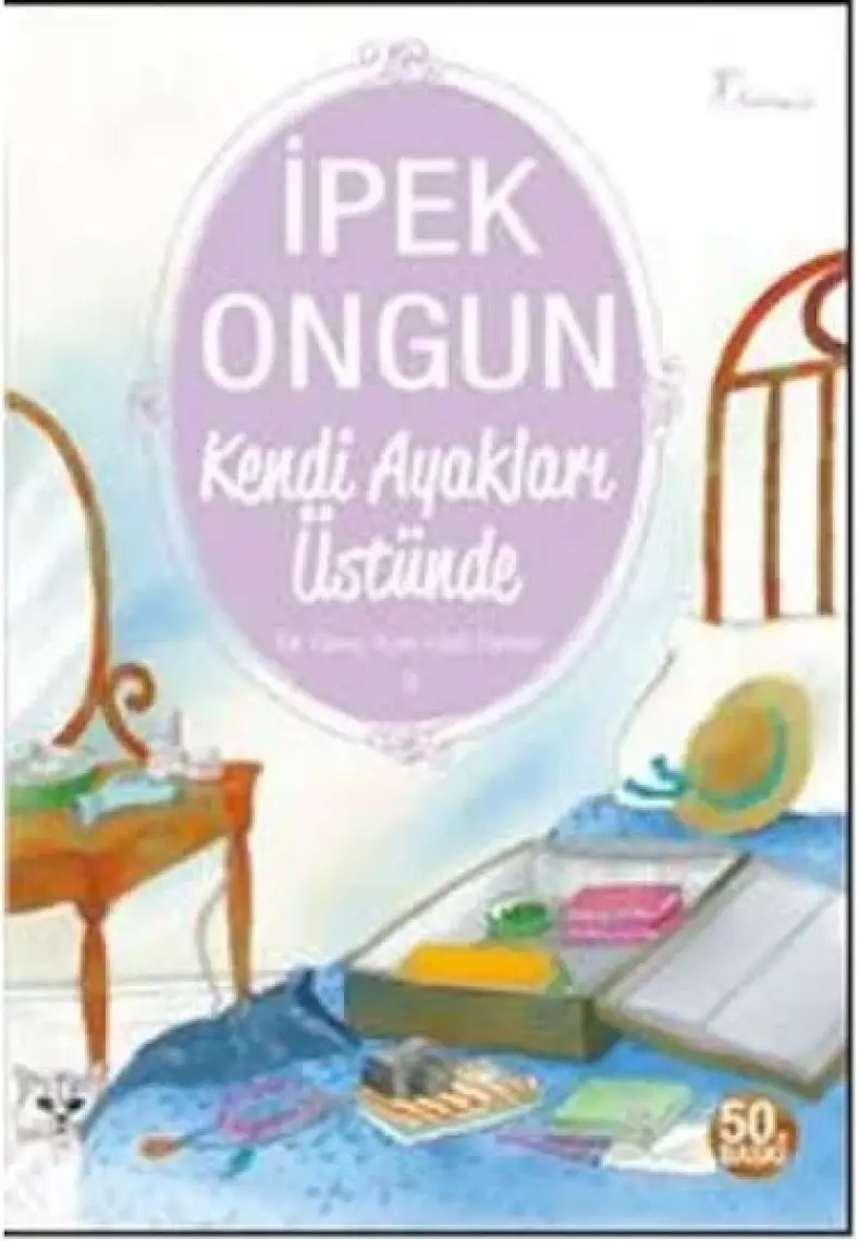 Kendi Ayakları Üstünde - Bir Genç Kızın Gizli Defteri 3 - İpek Ongun