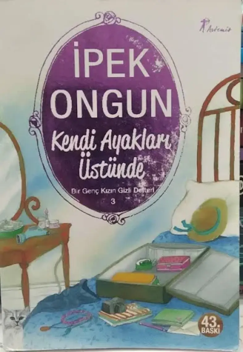 Kendi Ayakları Üstünde - Bir Genç Kızın Gizli Defteri 3 - İpek Ongun