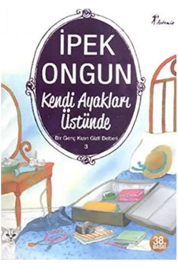 Kendi Ayakları Üstünde - Bir Genç Kızın Gizli Defteri 3 - İpek Ongun