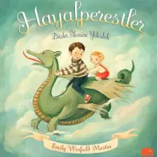 Hayalperestler – Düşler Alemine Yolculuk - Emily Winfield Martin