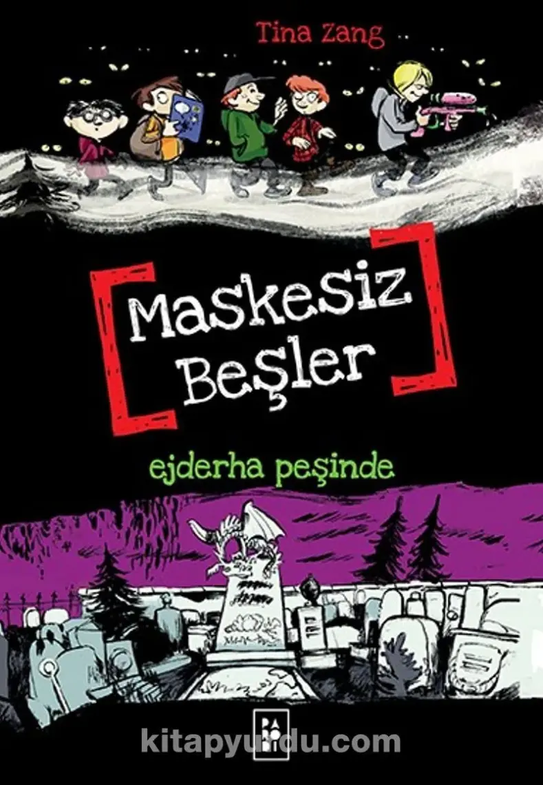 Maskesiz Beşler - 3 - Ejderha Peşinde - Tina Zang (Maskesiz Beşler Serisi 3. Kitap)