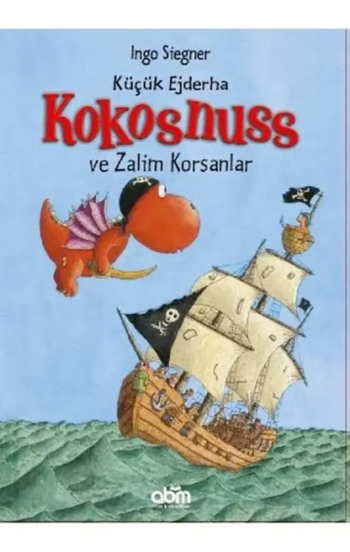 Küçük Ejderha Kokosnuss - Zalim Korsanlar Hikaye Kitabı - Çocuklar Için Eğitici Ve Öğretici Kitap