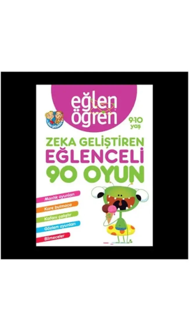 Eğlen Öğren Zeka Geliştiren Eğlenceli 90 Oyun 9 10 Yaş - Aslı Koç Uçar