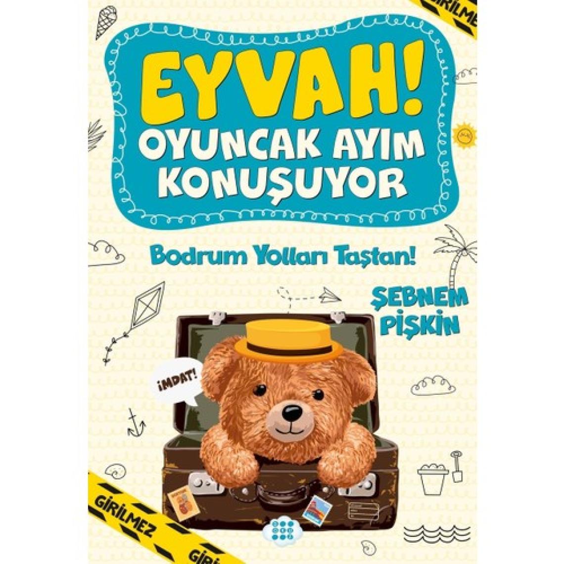 Eyvah ! Oyuncak Ayım Konuşuyor 3 – Bodrum Yolları Taştan ! - Şebnem Pişkin