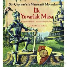 Sör Çepçevre’Nin Matematik Maceraları - İlk Yuvarlak Masa-Cindy Neuschwander