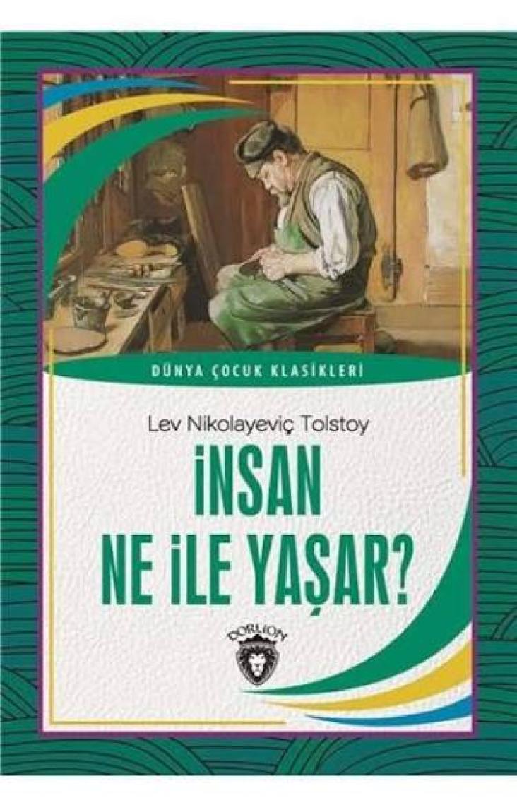 İnsan Ne İle Yaşar Dünya Çocuk Klasikleri (7 -12 Yaş) - Lev Nikolayeviç Tolstoy