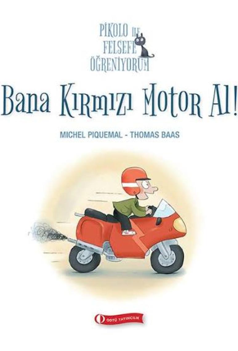 Pikolo ile Felsefe Öğreniyorum - Bana Kırmızı Motor Al! - Thomas Baas