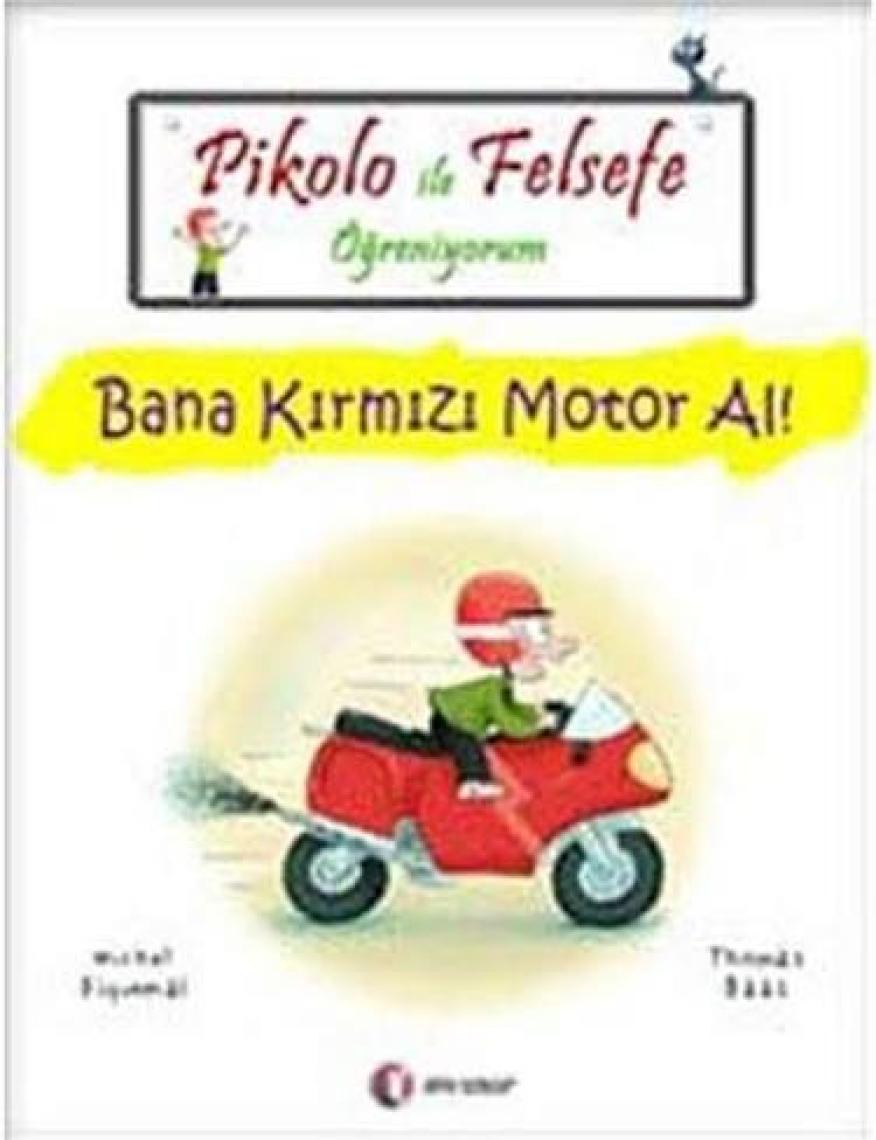 Pikolo ile Felsefe Öğreniyorum - Bana Kırmızı Motor Al! - Thomas Baas
