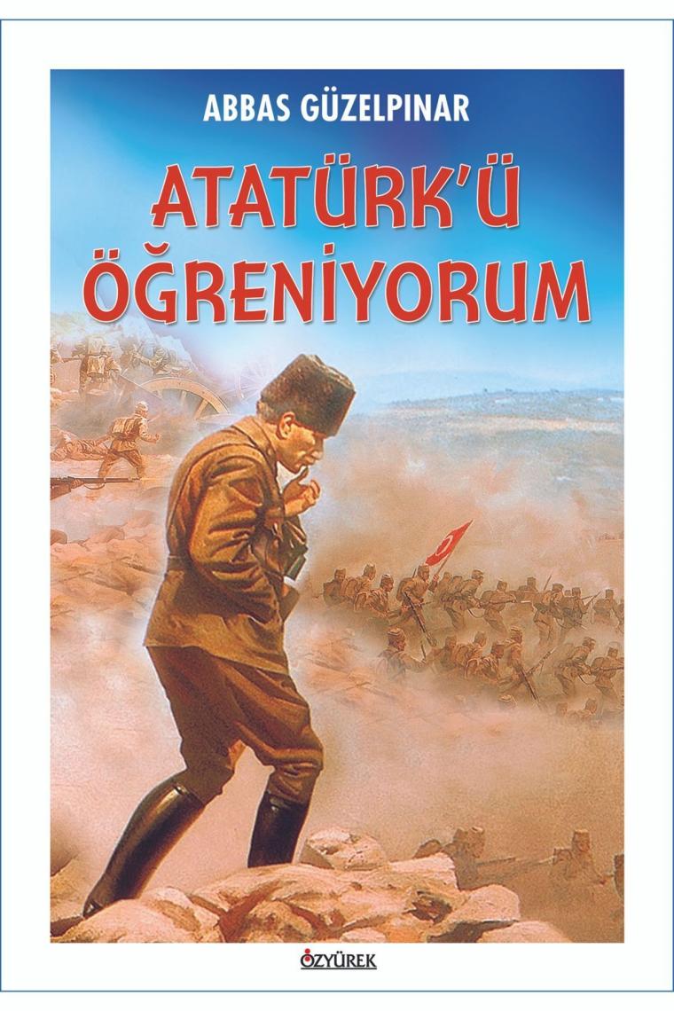 Atatürk’ü Öğreniyorum - Abbas Güzelpınar