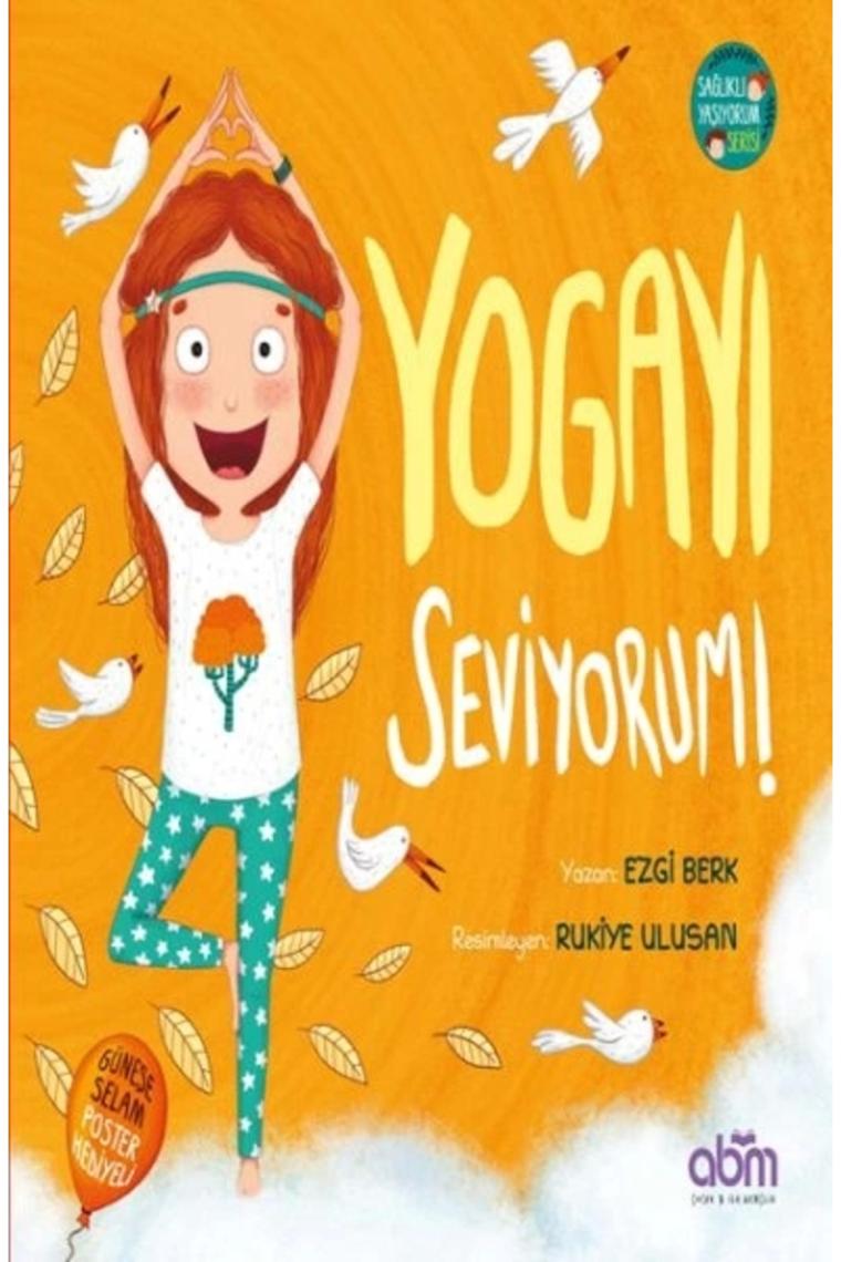 Yogayı Seviyorum Hikaye Kitabı - 6 Yaş Üzeri Çocuklar Için Eğitici Ve Öğretici Kitap