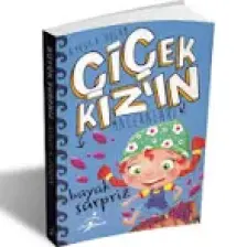 Çiçek Kız'ın Maceraları Büyük Süpriz - Aykut A. Doğan