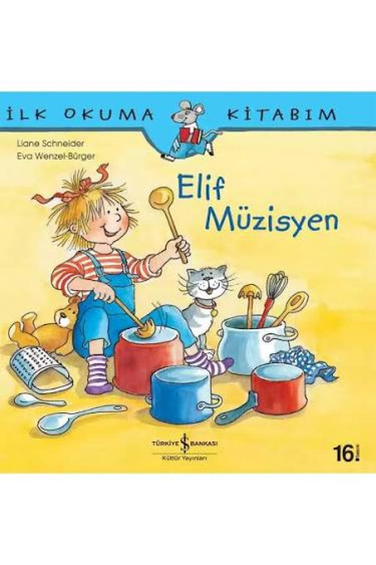 Elif Müzisyen - İlk Okuma Kitabım - Liane Schneider