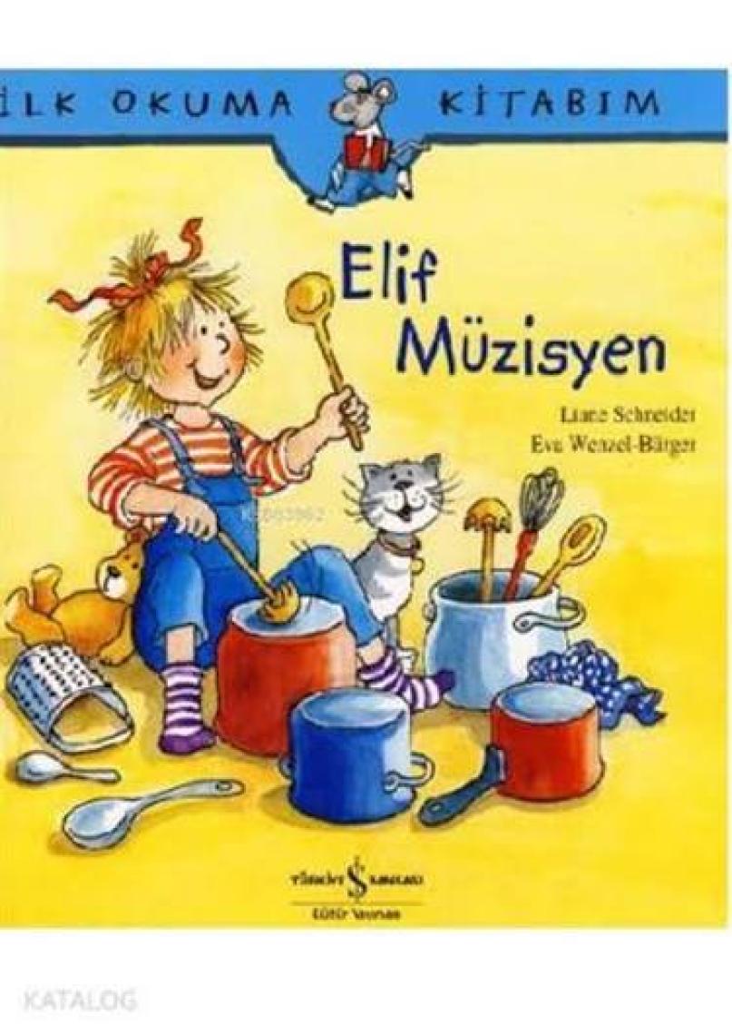 Elif Müzisyen - İlk Okuma Kitabım - Liane Schneider