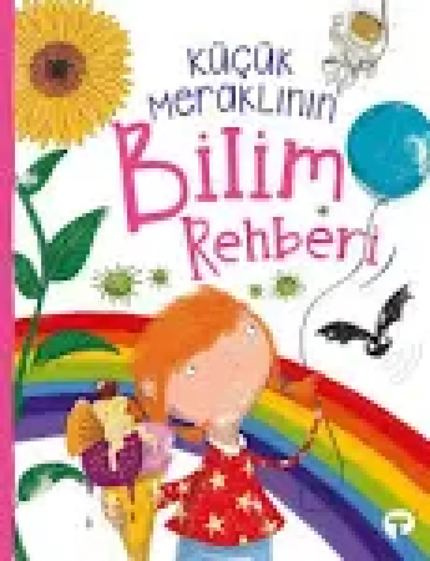 Küçük Meraklının Bilim Rehberi - Anne Rooney