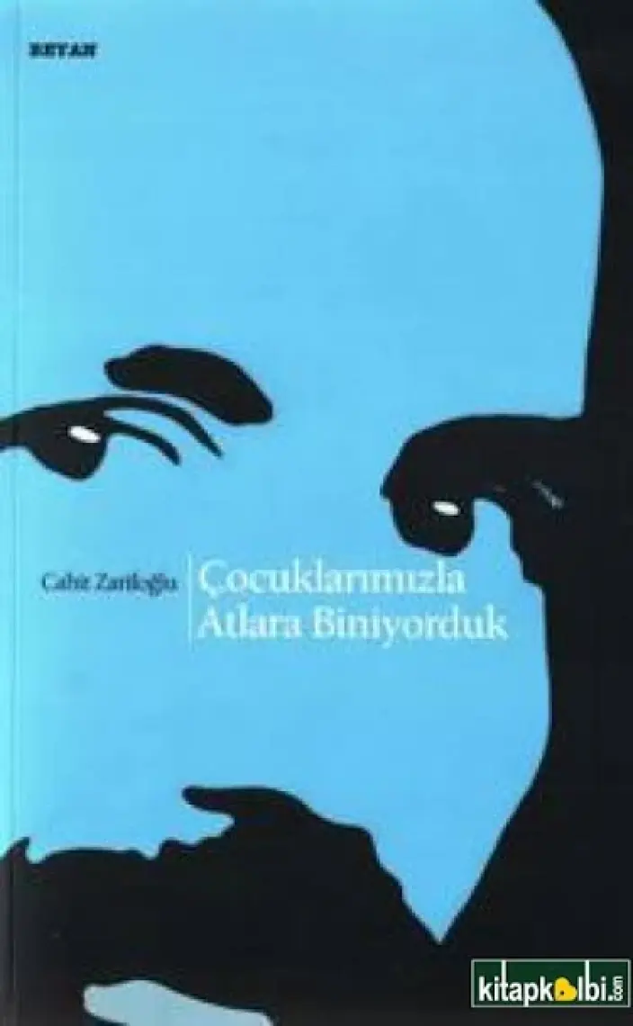 Çocuklarımızla Atlara Biniyorduk-Cahit Zarifoğlu
