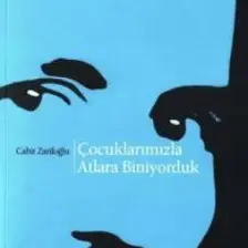 Çocuklarımızla Atlara Biniyorduk-Cahit Zarifoğlu