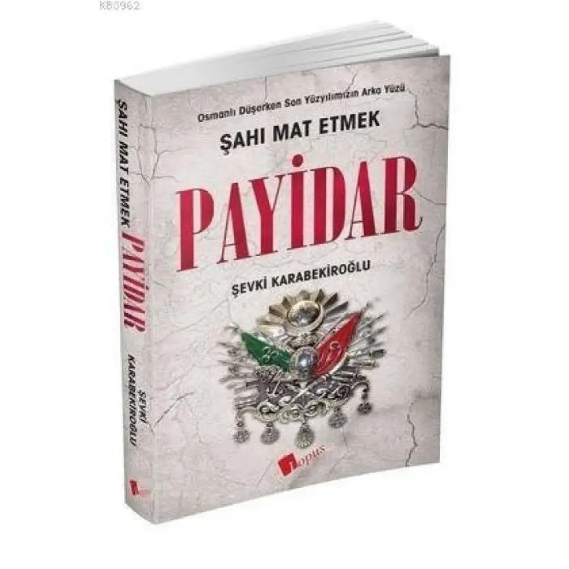 Payidar (Osmanlı Düşerken Son Yüzyılımızın Arka Yüzü)