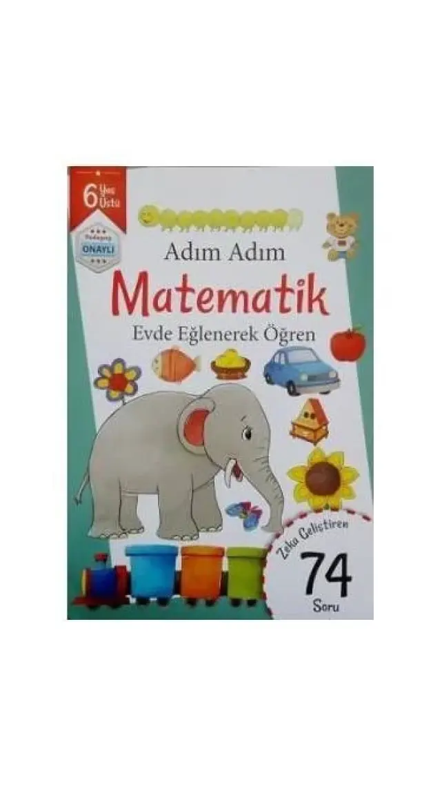 Adım Adım Matematik 6 Yaş - Zeka Geliştiren 74 Soru