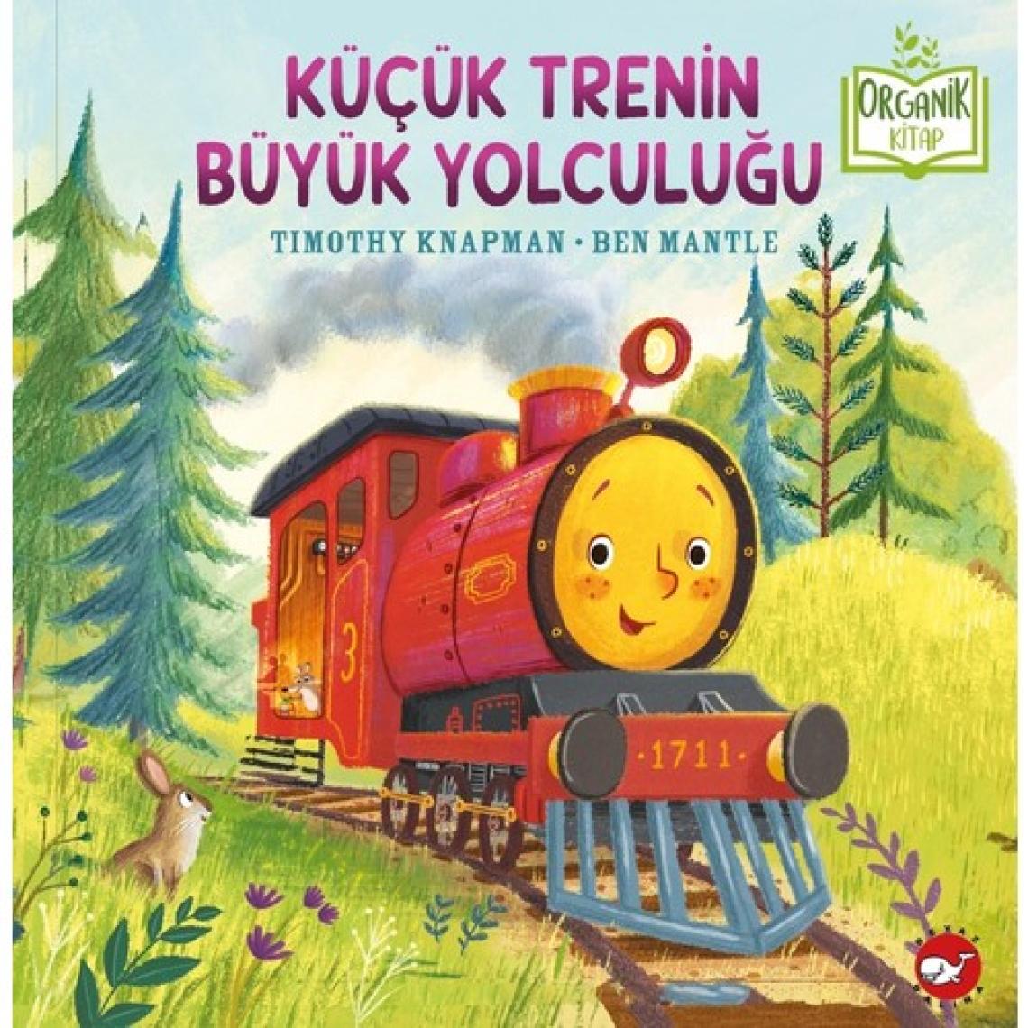 Küçük Trenin Büyük Yolculuğu (Organik Kitap) -Timothy Knapman