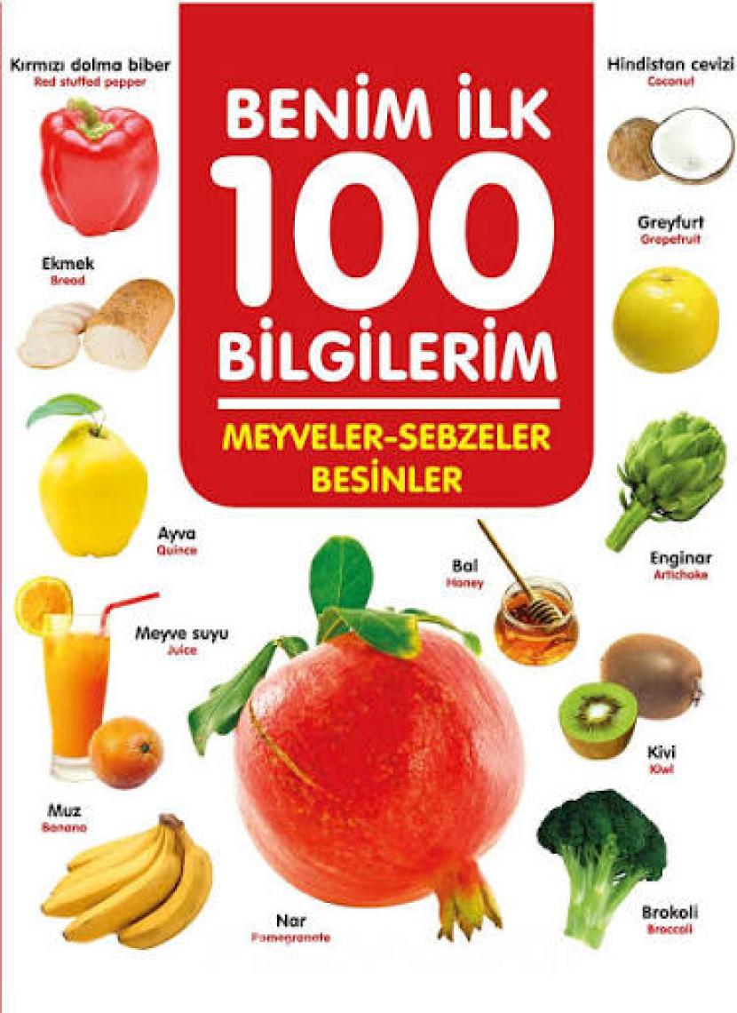 0-6 Yaş Yayınları Meyveler-Sebzeler-Besinler - Benim Ilk 100 Bilgilerim - Ahmet Altay