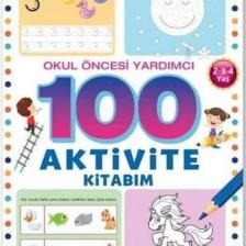 100 Aktivite Kitabım / Okul Öncesi Yardımcı 2-3-4 Yaş