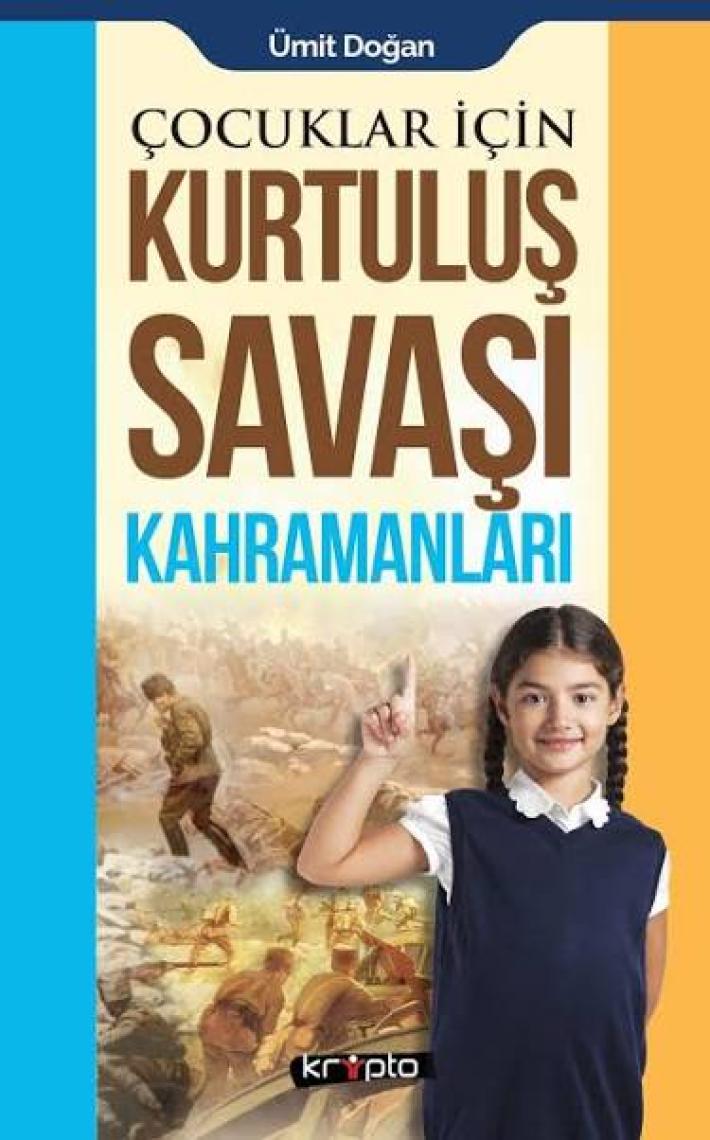 Çocuklar İçin - Kurtuluş Savaşı Kah-Ramanları - Ümit Doğan