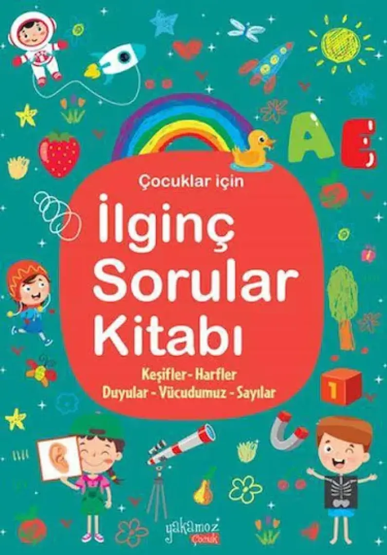 İlginç Sorular Kitabı (Keşifler - Harfler - Duyular - Vücudumuz - Sayılar)