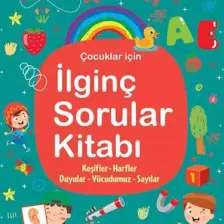 İlginç Sorular Kitabı (Keşifler - Harfler - Duyular - Vücudumuz - Sayılar)