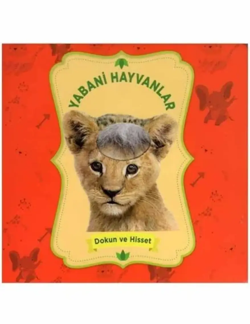 0-6 Yaş Yayınları Yabani Hayvanlar - Dokun ve Hisset