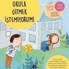 Okula Gitmek Istemiyorum! - Alberto Pellai