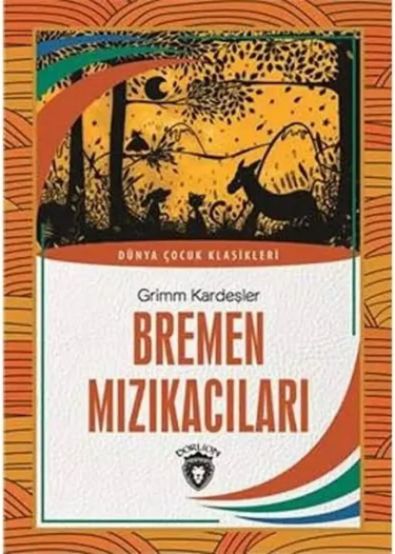 Bremen Mızıkacıları Dünya Çocuk Klasikleri (712 Yaş) - Grimm Kardeşler