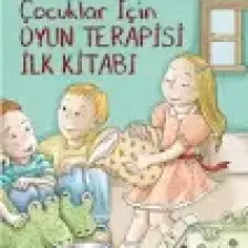 Çocuklar İçin Oyun Terapisi İlk Kitabı