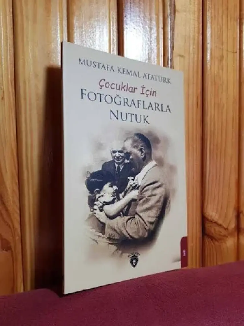 Çocuklar Için Fotoğraflarla Nutuk - Mustafa Kemal Atatürk