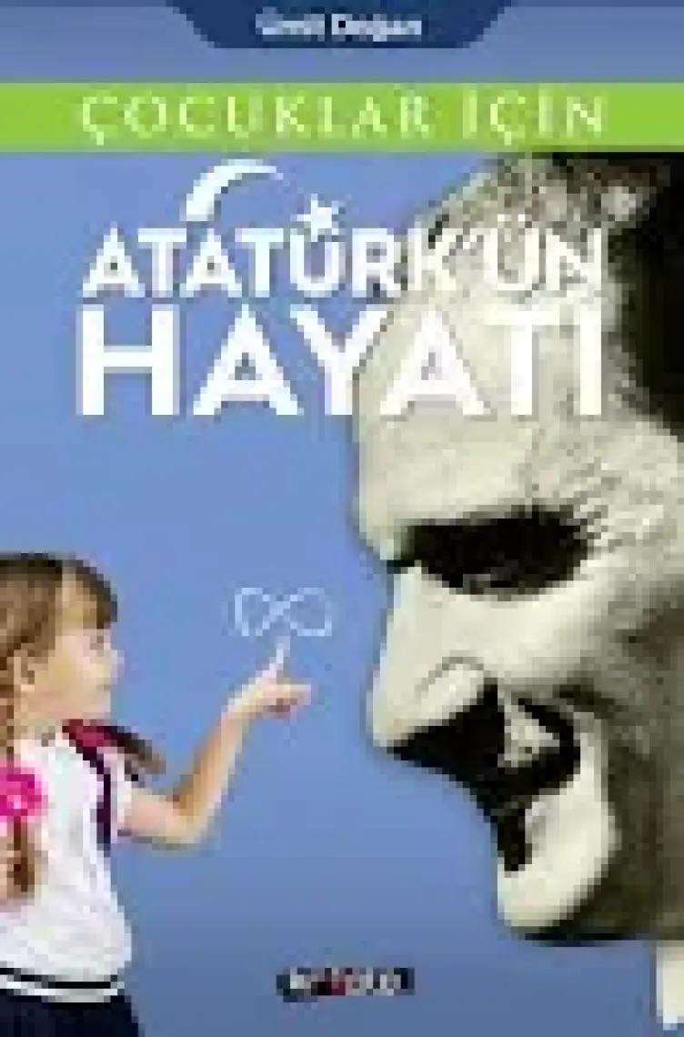 Çocuklar İçin - Atatürk'Ün Hayatı - Ümit Doğan