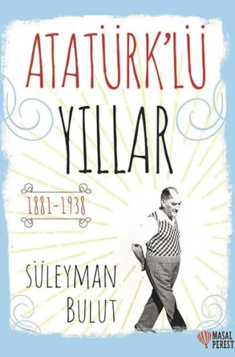 Atatürk’Lü Yıllar - Süleyman Bulut