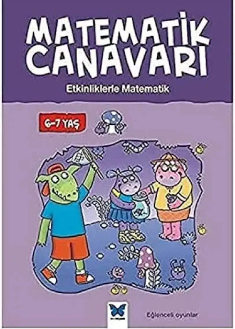 Matematik Canavarı: Etkinliklerle Matematik 6:7 Yaş - Liz Dawson