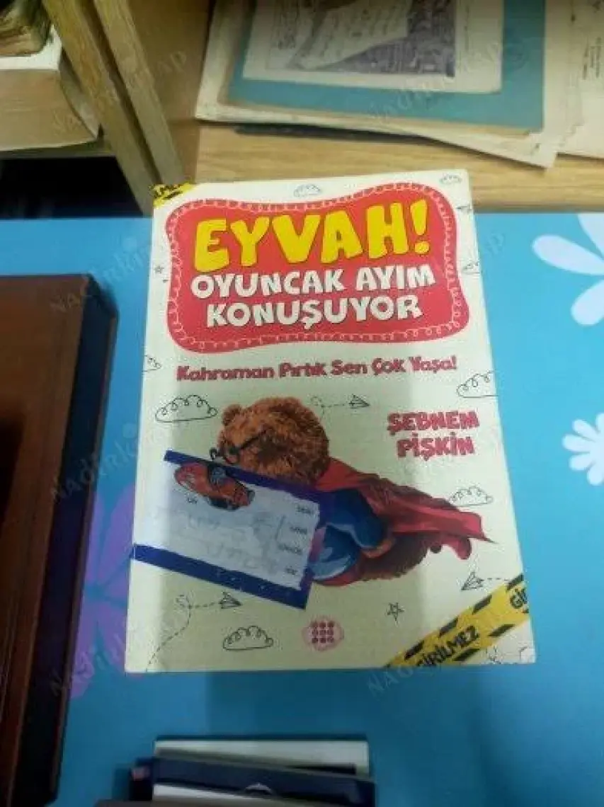 Eyvah ! Oyuncak Ayım Konuşuyor 2 – Kahraman Pırtık Sen Çok Yaşa! - Şebnem Pişkin