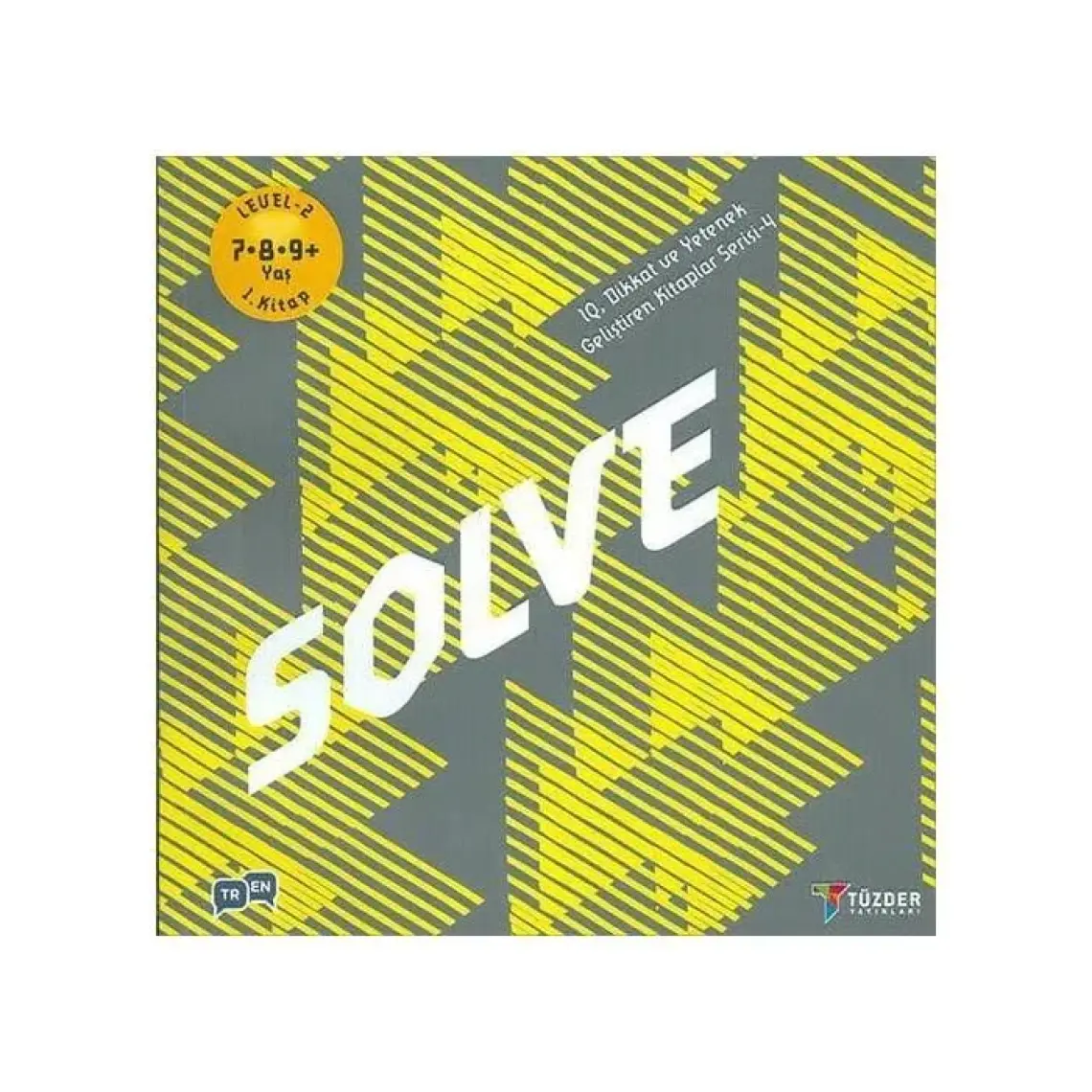 Solve - 7-8-9 Yaş  Level 2 - IQ Dikkat ve Yetenek Geliştiren Kitaplar Serisi 4