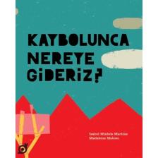 Kaybolunca Nereye Gideriz? - Isabel Minhós Martins