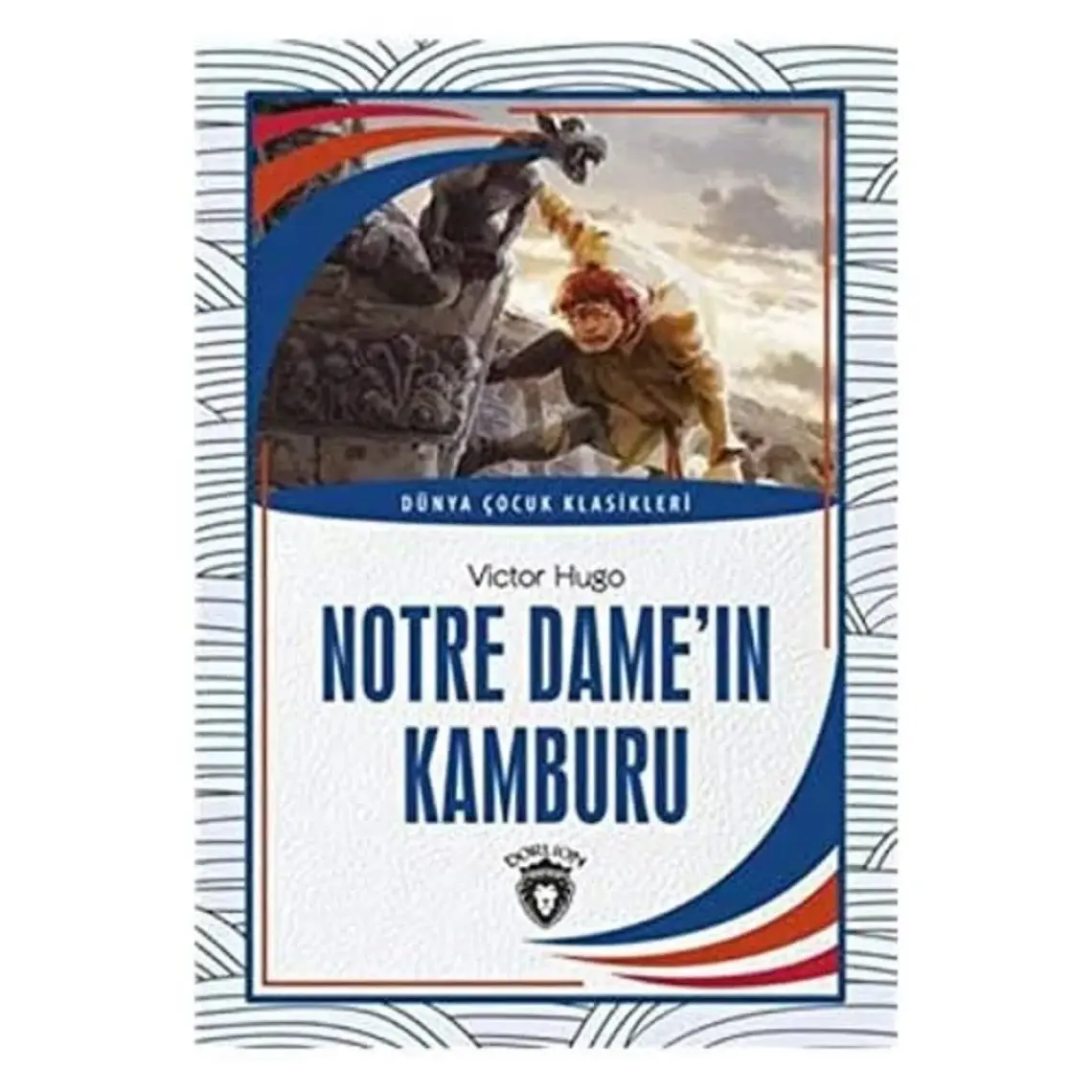 Notre Dame´ın Kamburu Dünya Çocuk Klasikleri (7-12 Yaş) - Victor Hugo